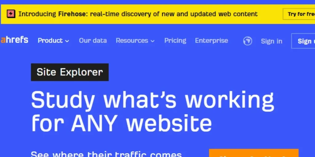 Ahrefs Site Explorer: Study what’s working for ANY website and see exactly where their traffic comes from in real-time.