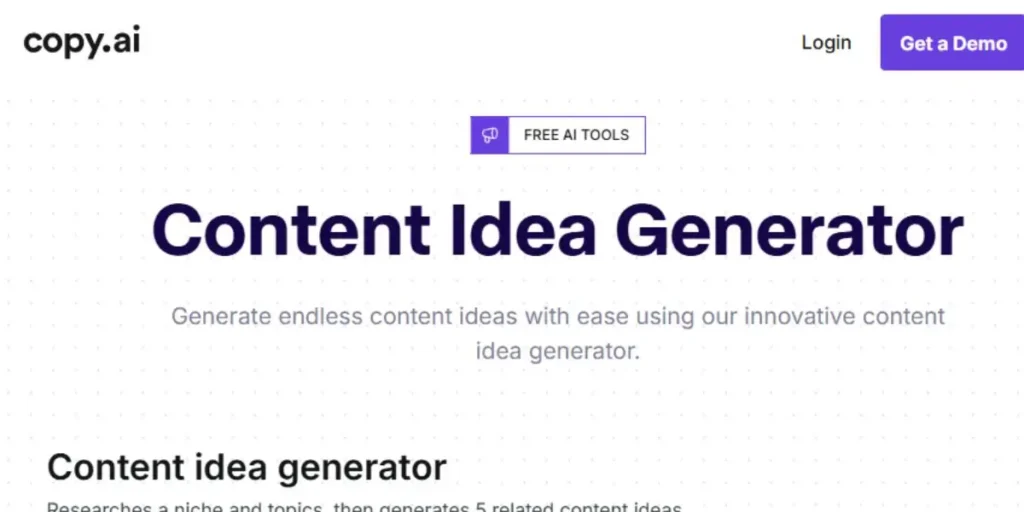 Copy.ai Content Idea Generator: A specialized 2026 tool that researches your specific niche and topics to generate 5 high-impact, related content ideas instantly.