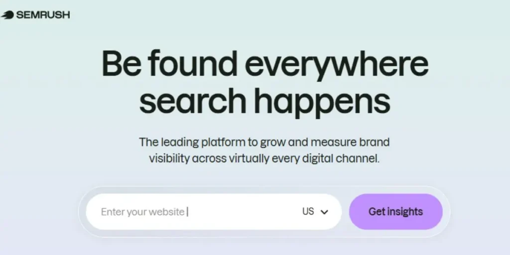 Semrush homepage featuring the headline 'Be found everywhere search happens' and a call-to-action to enter a website for instant digital marketing insights.