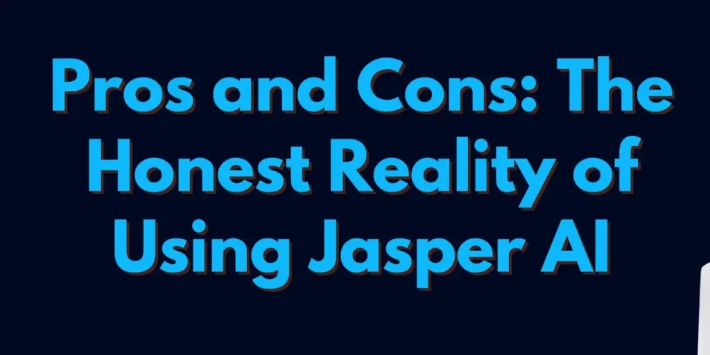 Text-based graphic with the headline 'Pros and Cons: The Honest Reality of Using Jasper AI,' presented in blue text on a dark background for clear branding and visibility