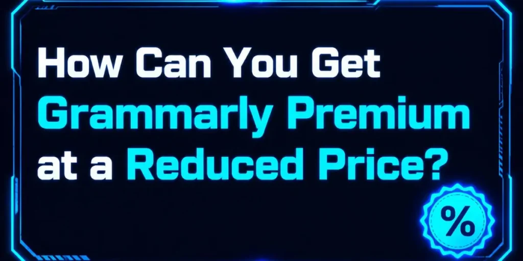 Text-based graphic with a futuristic blue border asking 'How Can You Get Grammarly Premium at a Reduced Price?' with a percentage symbol badge, highlighting savings on Grammarly Pro in 2026.