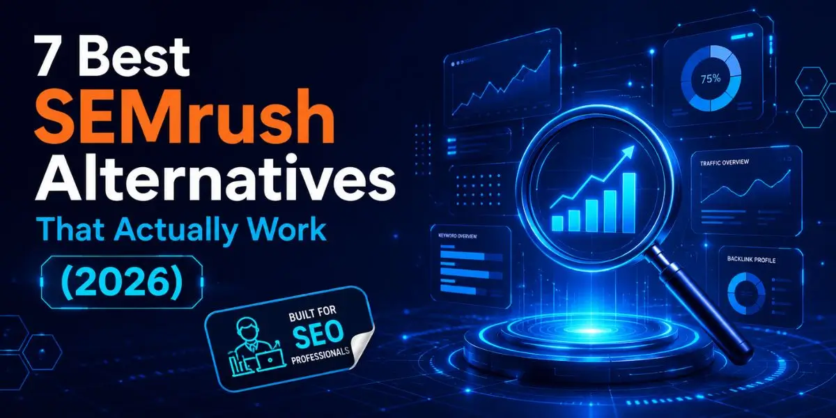 7 Best SEMrush Alternatives That Actually Work