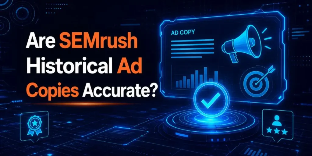 Are SEMrush Historical Ad Copies Accurate