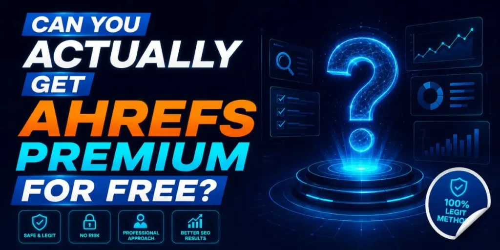 CAN YOU ACTUALLY GET AHREFS PREMIUM FOR FREE?