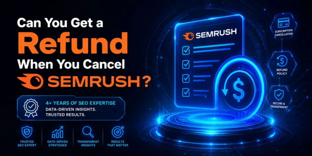 Can You Get a Refund When You Cancel SEMRUSH?