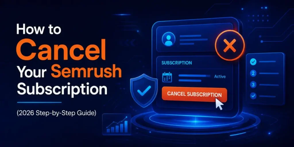 How to Cancel Your Semrush Subscription