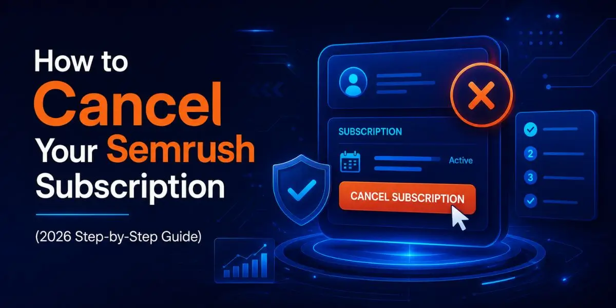 How to Cancel Your Semrush Subscription