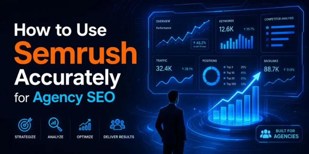 How to Use Semrush Accurately for Agency SEO