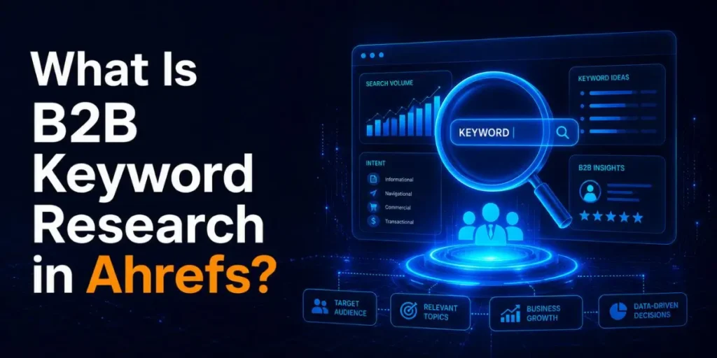 What Is B2B Keyword Research in Ahrefs?