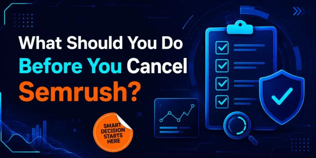 What Should You Do Before You Cancel Semrush