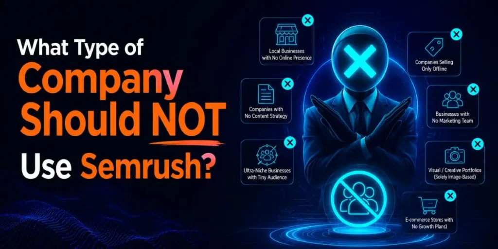 What Type of Company Should NOT Use Semrush