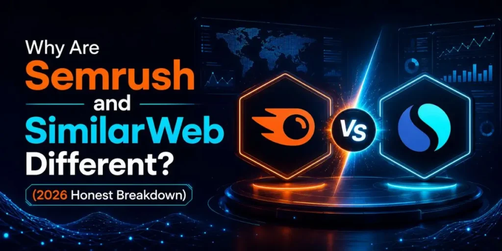 Why Are Semrush and SimilarWeb Different