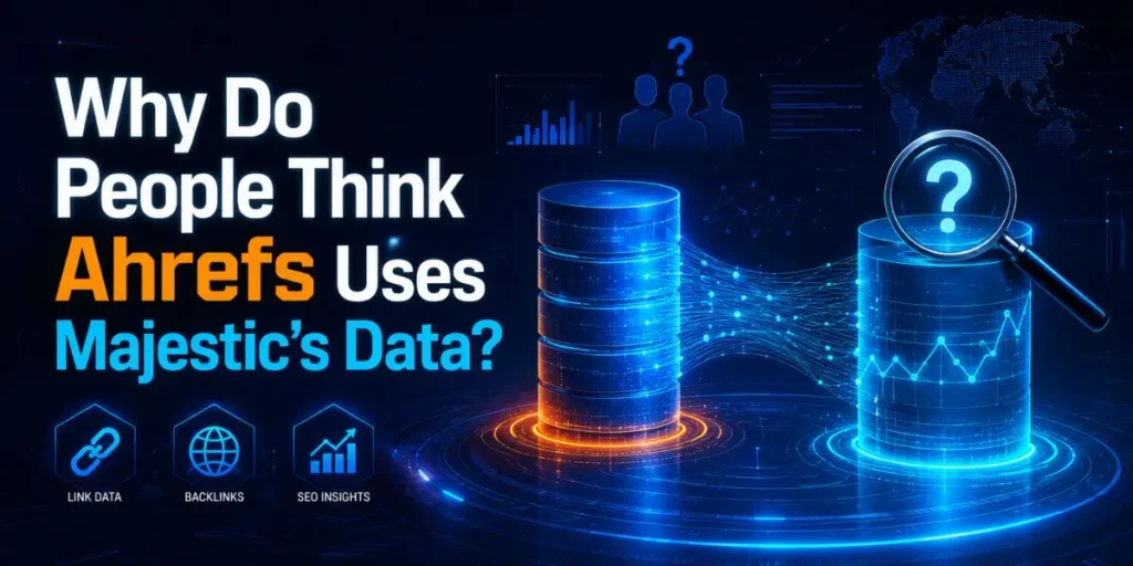 Why Do People Think Ahrefs Uses Majestic's Data?