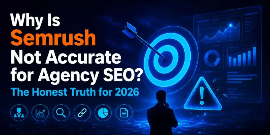 Why Is Semrush Not Accurate for Agency SEO