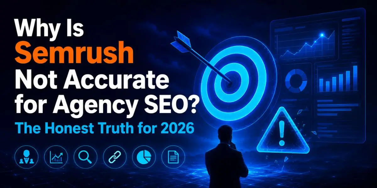 Why Is Semrush Not Accurate for Agency SEO