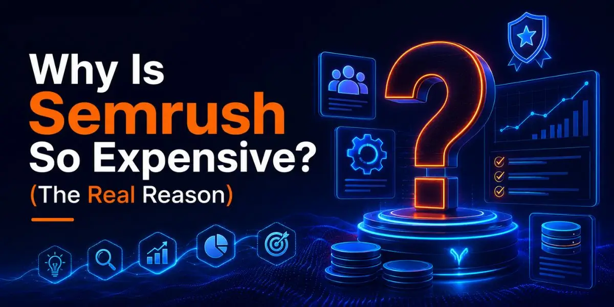 Why Is Semrush So Expensive