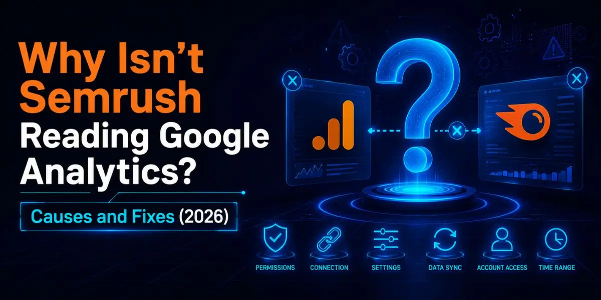 Why Isn't Semrush Reading Google Analytics